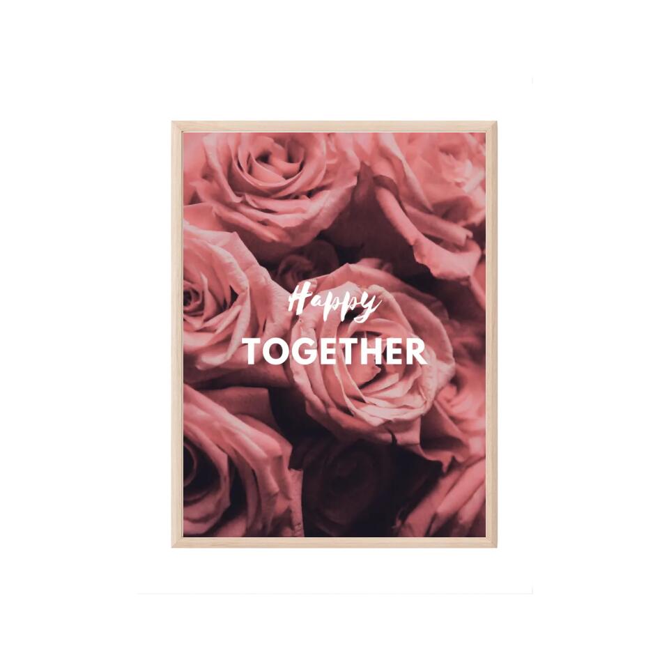 Happy Together Roses Poster